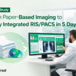 Hospital Digital Transformation Case Study: From Paper-Based Imaging to Fully Integrated RIS/PACS in 5 Days