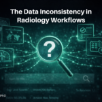 The Data Inconsistency in Radiology Workflows