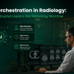 AI Orchestration in Radiology: Why Hospital Leaders Are Rethinking Workflow